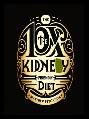 cover image of 10X the Kidney Friendly Diet